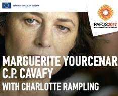 Cyprus Event: Yourcenar - C.P.Cavafy (Charlotte Rampling) - Pafos2017