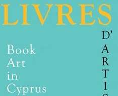 Cyprus Event: Livres d&#039; Artistes: Book Art in Cyprus since the 1960s