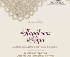 Cyprus Event: Exhibition “Threads of Tradition: Laces and Lace Embroideries of Cyprus”